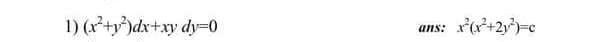 1) (x+y)dx+xy dy=D0
ans:
