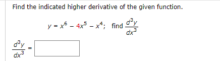 Find the indicated higher derivative of the given function.
y = x² - 4x5x4; find- d³y
d³y
dx
=