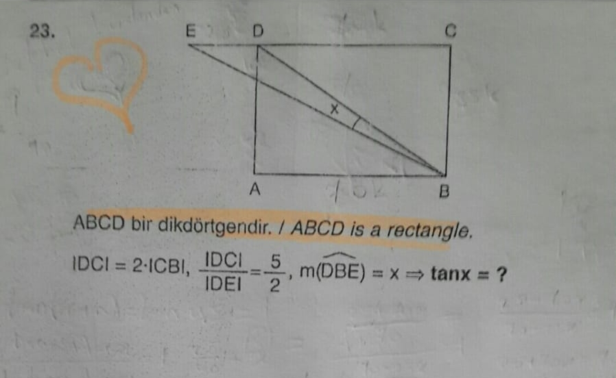 23.
D.
ABCD bir dikdörtgendir. / ABCD is a rectangle.
IDCI = 2-1CBI,
IDCI 5
m(DBE) = x tanx = ?
%3D
IDEI
