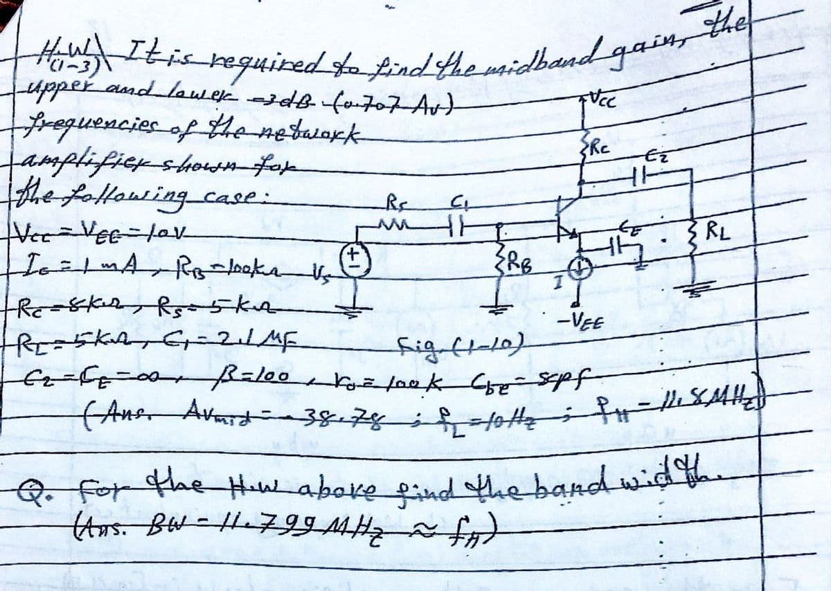 HouItisreguired to find the milband gain, th
Tロ-3)
and awek dfon707Av)
upper
frequencies of thonetawork
famplifiershofoe
the following case:
Re
{ RL
{RB
-VEE
fAns Avard-38-74 fotte
Q. for the Hew abore ind the band wida
tAus. BW=1H799MH2
