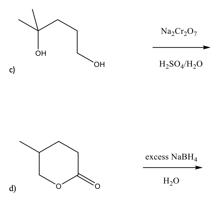 Na,Cr2O7
OH
HO,
H,SO/H2O
c)
excess NaBH4
H,O
O.
d)
