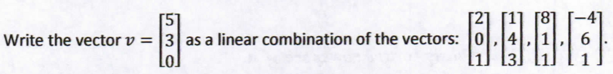 Write the vector v =
···
3 as a linear combination of the vectors: 0
LOJ