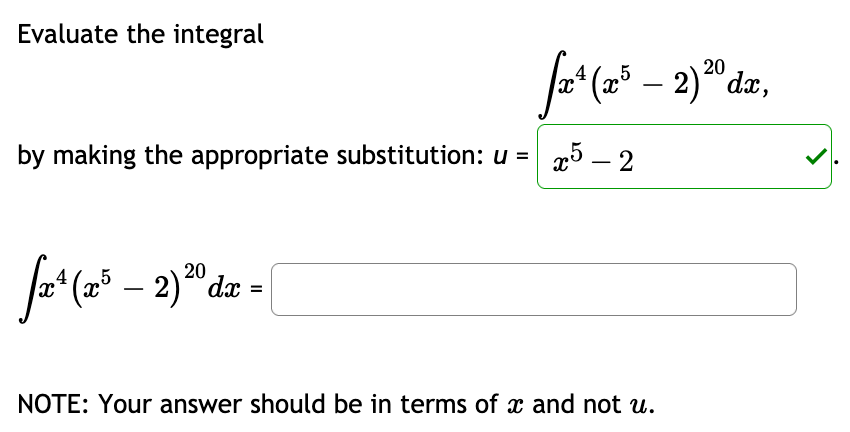 Evaluate the integral
fa* (a* – 2)"dar,
by making the appropriate substitution: u = 5 – 2
-
-
NOTE: Your answer should be in terms of x and not u.
