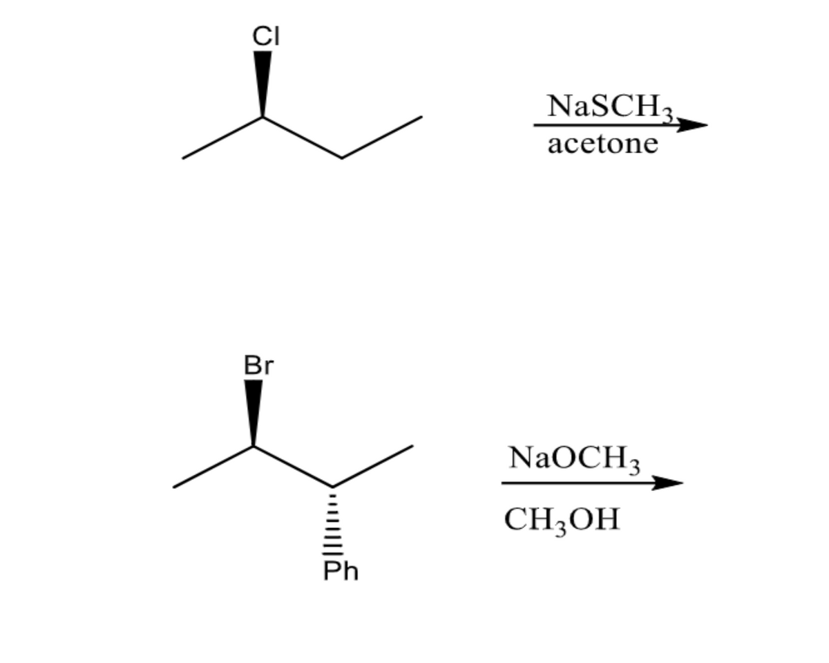 CI
Br
|||ā
NaSCH3.
acetone
NaOCH3
CH3OH