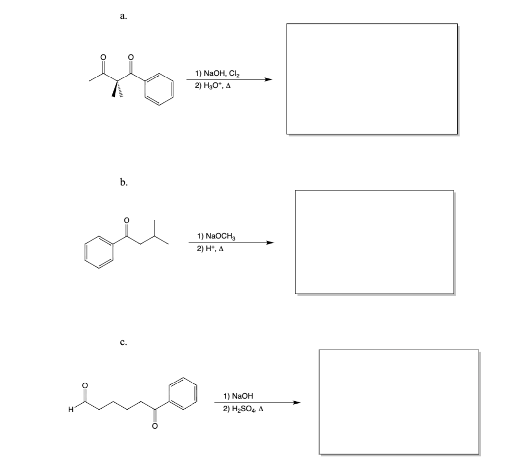 a.
46
b.
C.
1) NaOH, Cl₂
2) H3O+, A
1) NaOCH3
2) H+, A
1) NaOH
2) H₂SO4, A