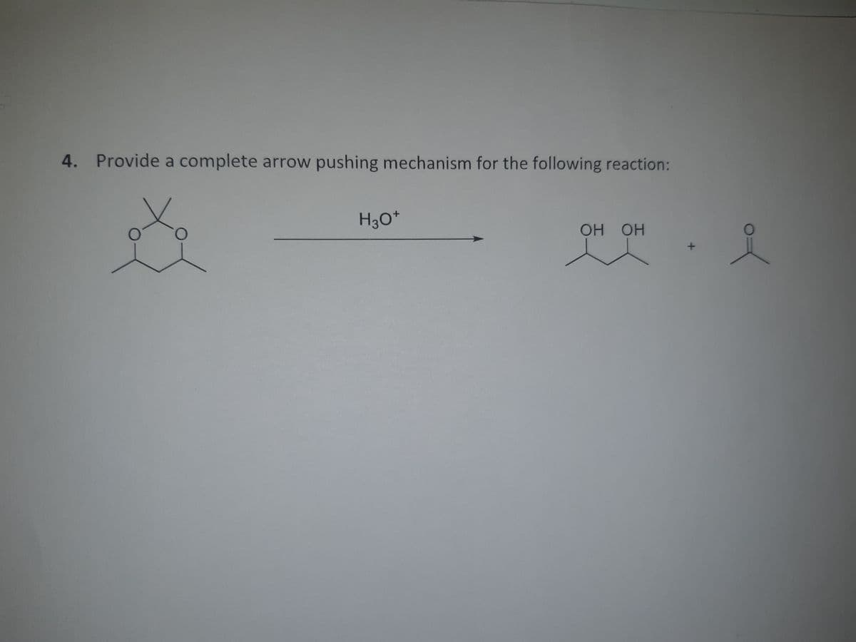 4. Provide a complete arrow pushing mechanism for the following reaction:
H3O*
ОН ОН
