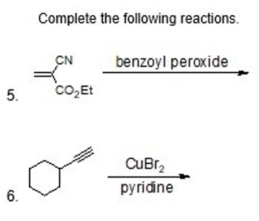 Complete the following reactions.
CN
benzoyl peroxide
co,Et
CuBr,
pyridine
