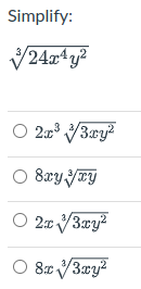 Simplify:
O 2.03 3ry?
O 8ry yTY
O 20 3xy?
O 8z V3xy?
