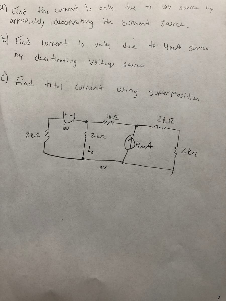 End the curnent lo only due to lov source
arpmpintely deatrivu ting the curnent sarce.
by
to YmA Souru
b) Find lurrent lo on ly
by deactivating
due
voltuge sauren
C) Find to tal
Currint
Usiny
Super position
bu
OV
