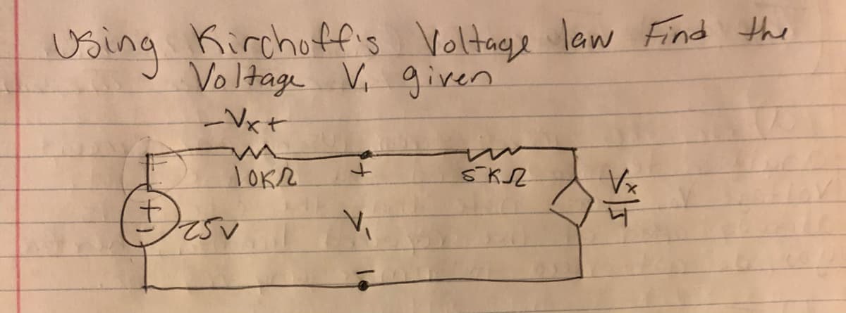 Using Kinchoffig Voltage law Find the
Voltage Vi given
Vxt
