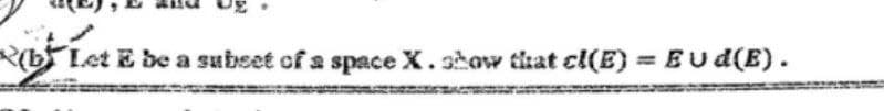 RLet E be a subset of a space X. show that cl(E) = EU d(E).
%3D
