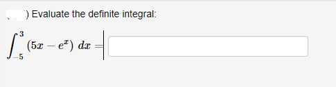 ) Evaluate the definite integral:
(5х — е") dz
