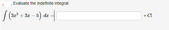 Evaluate the indefinite integral:
/(* + 3 - 0) da
3x2 + 3x
5) dr
+
