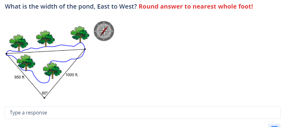 What is the width of the pond, East to West? Round answer to nearest whole foot!
950 ft.
60%
Type a response
1000 ft.