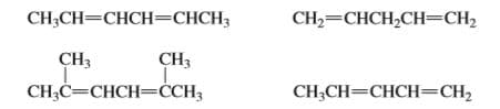 CH-CH—CHCH-—СНCH;
CH2=CHCH,CH=CH2
CH3
Г.
CH;C=CHCH=CCH3
CH3
CH;CH=CHCH=CH2
