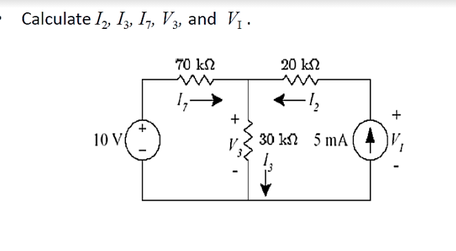 Calculate 12, 13, 17, V3, and V₁.
10 V
70 kn
w
V
20 kn
- 1₂
30 k 5 mA
+