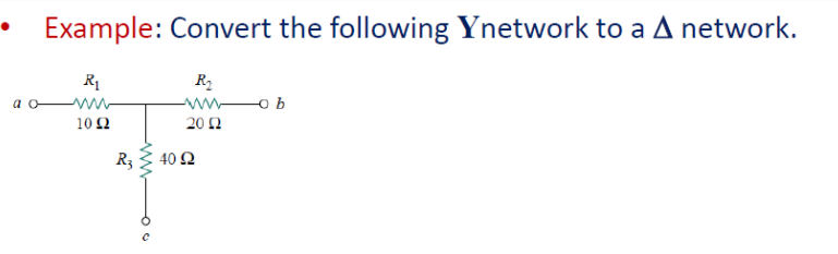 a o
Example: Convert the following Ynetwork to a A network.
R₁
R₂
www
2012
1092
R₂ 4092
ob