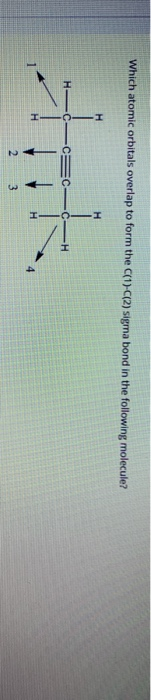 Which atomic orbitals overlap to form the C(1)-C(2) sigma bond in the following molecule?
H
H-C-
EC
-C-H
H.
