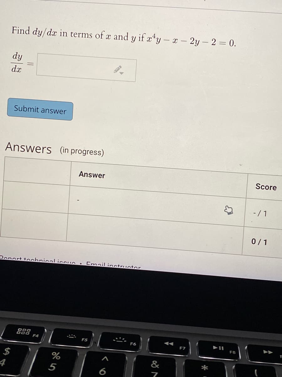 Find dy/dx in terms of a and y if aty - x- 2y- 2 = 0.
dy
dx
Submit answer
Answers (in progress)
Score
Answer
-/ 1
0/1
Donort tochnicaliccuo • Email inctruotor
B00
000 F4
F5
F7
F8
$
%
&
*
4
5
%24
