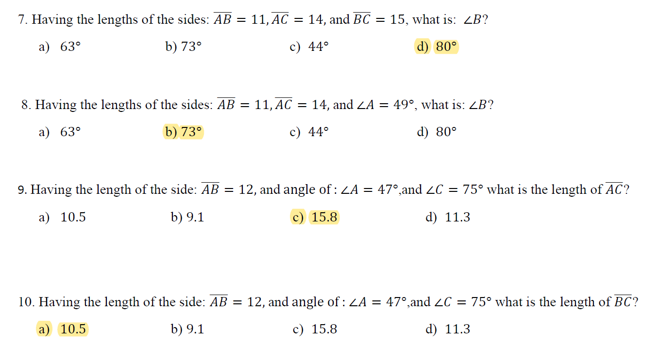 10. Having the length of the side: AB =
12, and angle of : ZA = 47°,and 2C = 75° what is the length of BC?
a) 10.5
b) 9.1
c) 15.8
d) 11.3
