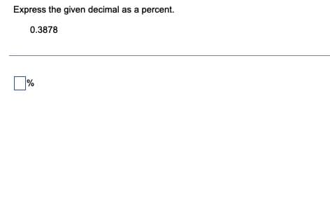 Express the given decimal as a percent.
0.3878
