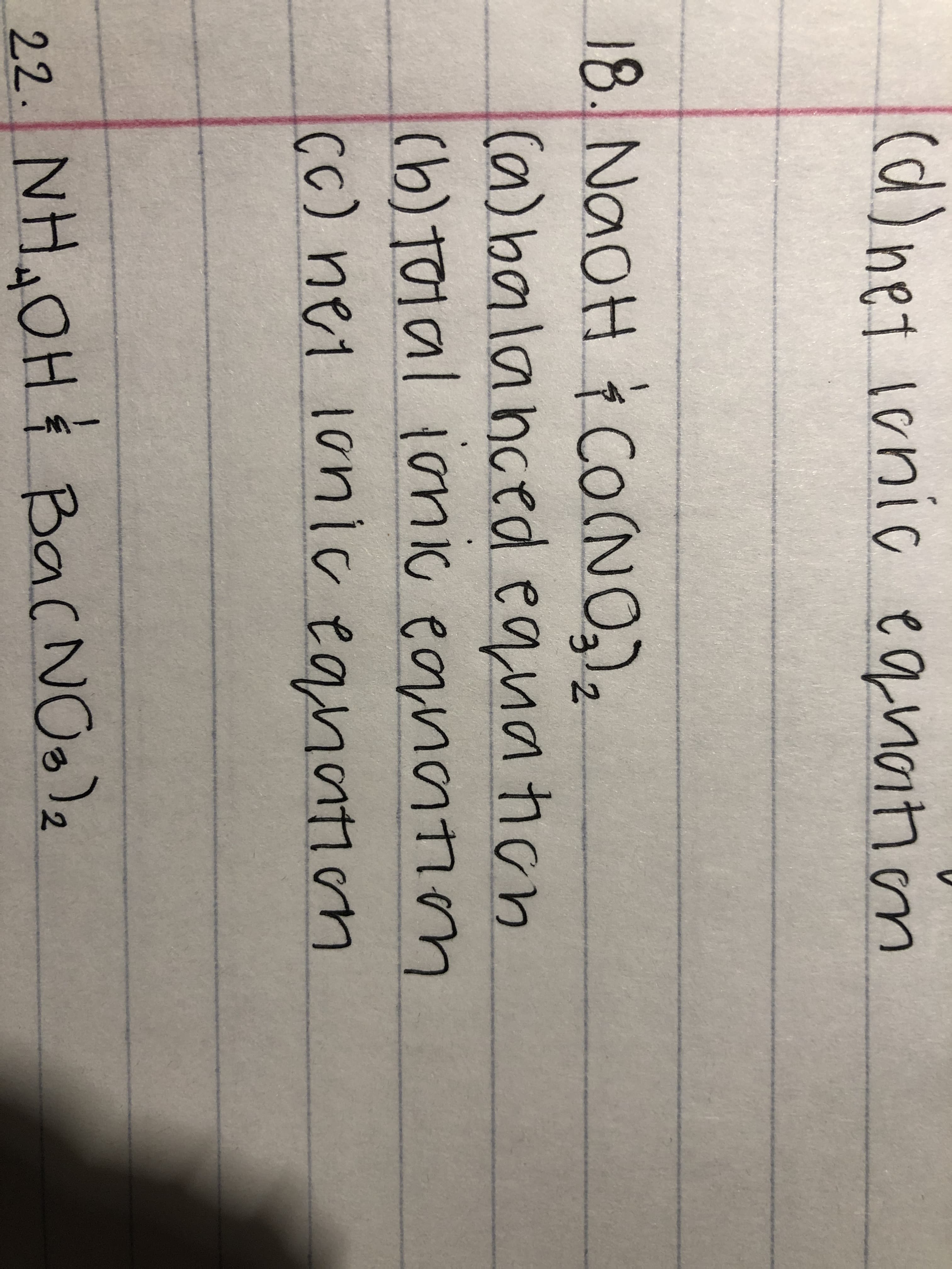 (d)net lonic eqnation
18. NaoH CO(NO),
(a)balanced equa tion
(b)T01al ionic eonantion
Cc) net 1onic eanation
22. NH,OH PBacNOsle
