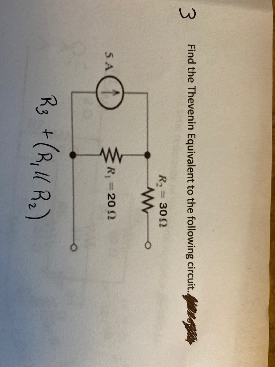 3.
Find the Thevenin Equivalent to the following circuit.
R2= 302
5 A
R 20 2
Rg +
(R,I R2)
