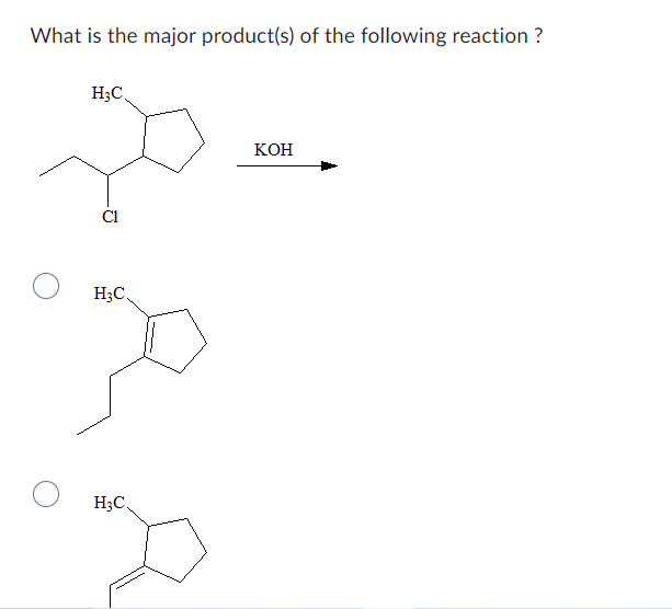 What is the major product(s) of the following reaction ?
H3C.
Do
C1
هر
H3C,
H3C.
KOH