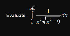 Evaluate
-dx
? -9
.2
5 x'Vx² -9
