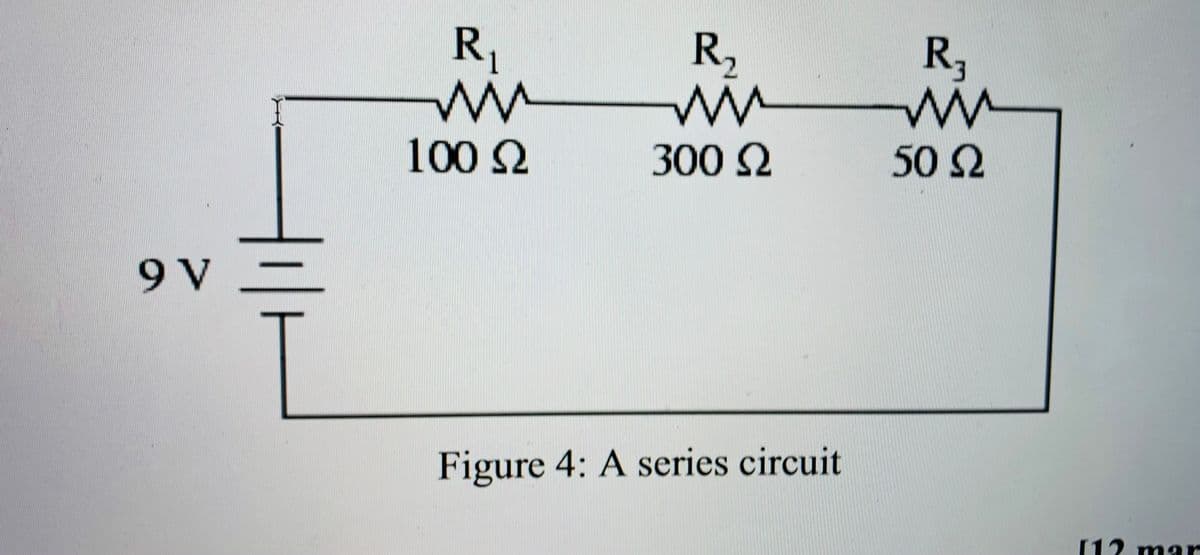 R,
R,
100 2
300
502
9 V
Figure 4: A series circuit
[12 mar
