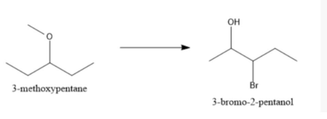 OH
Br
3-methoxypentane
3-bromo-2-pentanol
