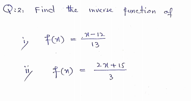 Q:2; Find the
funetion of
Inuerse
U-12
13
21+15
3
