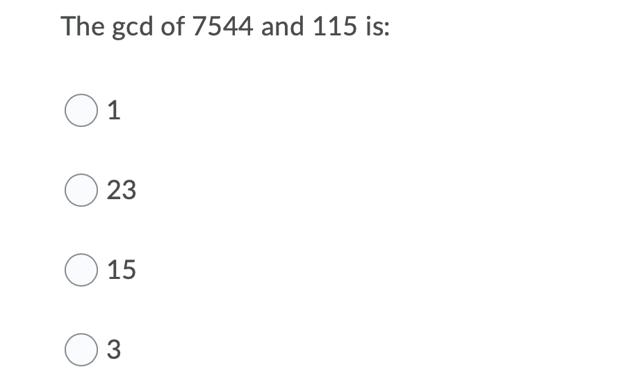 The gcd of 7544 and 115 is:
O1
O 23
O 15
O 3
