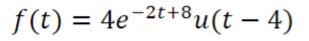 f(t)=4e-2t+8u(t − 4)