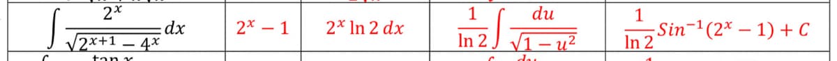 1
du
dx
4x
1
Sin-1(2* – 1) + C
In 2
2* – 1
2* In 2 dx
V2x+1
In 2 J V1 – u²
tan r
