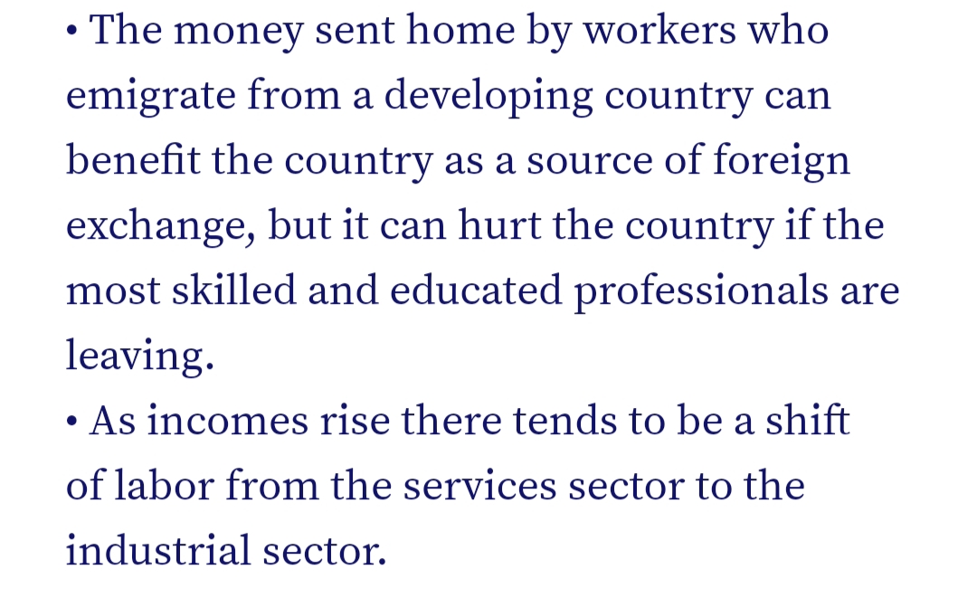 • The money sent home by workers who
emigrate from a developing country can
benefit the country as a source of foreign
exchange, but it can hurt the country if the
most skilled and educated professionals are
leaving.
As incomes rise there tends to be a shift
of labor from the services sector to the
industrial sector.
