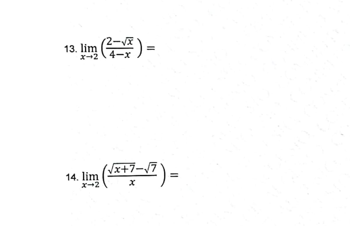 13.
x→2
lim )
%3D
4-x
Vx+7-/7
14. lim
x→2
