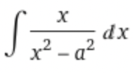 Certainly! Here is the transcription of the image along with a brief educational explanation:

---

### Integral Transcription and Explanation

The mathematical integral presented is:

\[ \int \frac{x}{x^2 - a^2} \, dx \]

#### Explanation:

This integral represents the area under the curve of the function \(\frac{x}{x^2 - a^2}\) with respect to \(x\). 

To solve this integral, a common technique used is substitution. A suitable substitution for this type of integral is \(u = x^2 - a^2\), which simplifies the integral and aids in finding the antiderivative.

##### Steps for Solving:

1. **Substitution:**
   Let \(u = x^2 - a^2\). Then, \(du = 2x \, dx \Rightarrow \frac{1}{2} du = x \, dx\).

2. **Rewrite the Integral:**
   Substitute \(u\) and \(\frac{1}{2} du\) into the integral:
   \[
   \int \frac{x}{x^2 - a^2} \, dx = \int \frac{1}{u} \cdot \frac{1}{2} du = \frac{1}{2} \int \frac{1}{u} \, du.
   \]

3. **Integrate:**
   The integral of \(\frac{1}{u}\) is \(\ln |u| + C\) (where \(C\) is the constant of integration):
   \[
   \frac{1}{2} \int \frac{1}{u} \, du = \frac{1}{2} \ln |u| + C.
   \]

4. **Substitute Back \(u\):**
   Finally, substitute \(u = x^2 - a^2\) back into the equation:
   \[
   \int \frac{x}{x^2 - a^2} \, dx = \frac{1}{2} \ln |x^2 - a^2| + C.
   \]

Thus, the solution to the integral is:
\[ 
\int \frac{x}{x^2 - a^2} \, dx = \frac{1}{2} \ln |x^2 - a^2| + C.
\]

Understanding