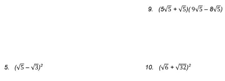 9. (5/5 + V5)(9V5 – 8V5)
5. (V5 – V3)?
10. (V6 + V32)?
