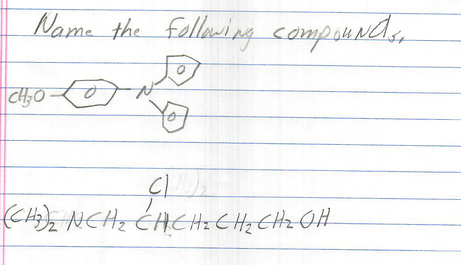 Name the following compounds.
CH₂O to
No
o
C1
CHON
(CH₂)₂ NICH ₂ CHIC H ₂ CH ₂ CH ₂ O H