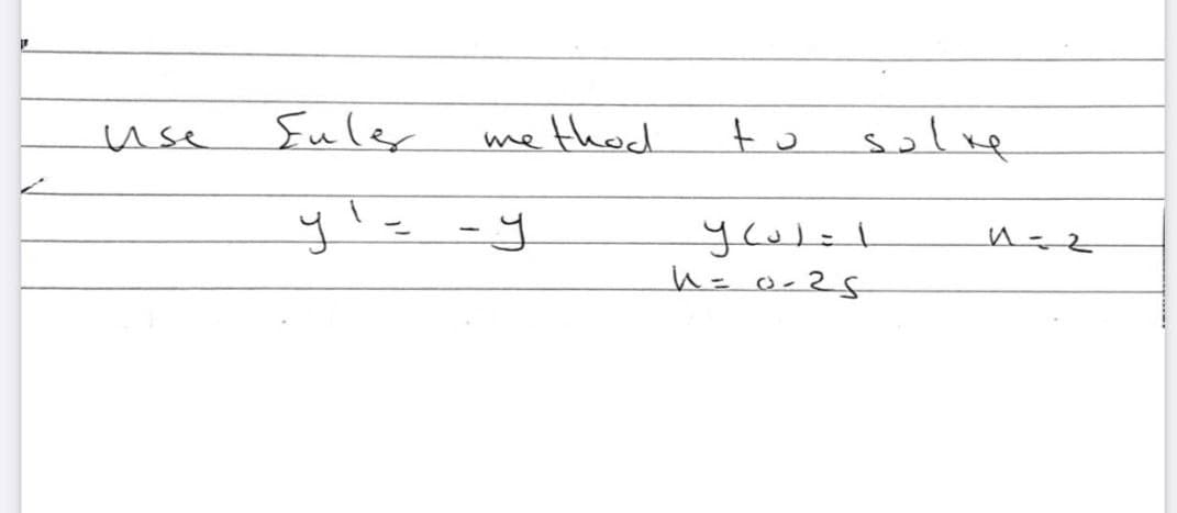 Euler
thod
to solve
use
me
y'= -y
