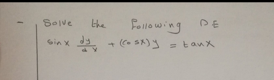 the
Following
Solve
Sin x
(Co Sk) y = t anx
%3D
