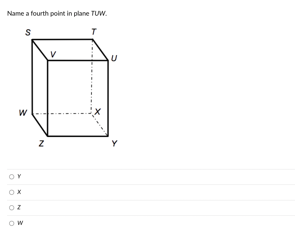 Name a fourth point in plane TUW.
W
OY
O X
ΟΖ
S
O W
N
T