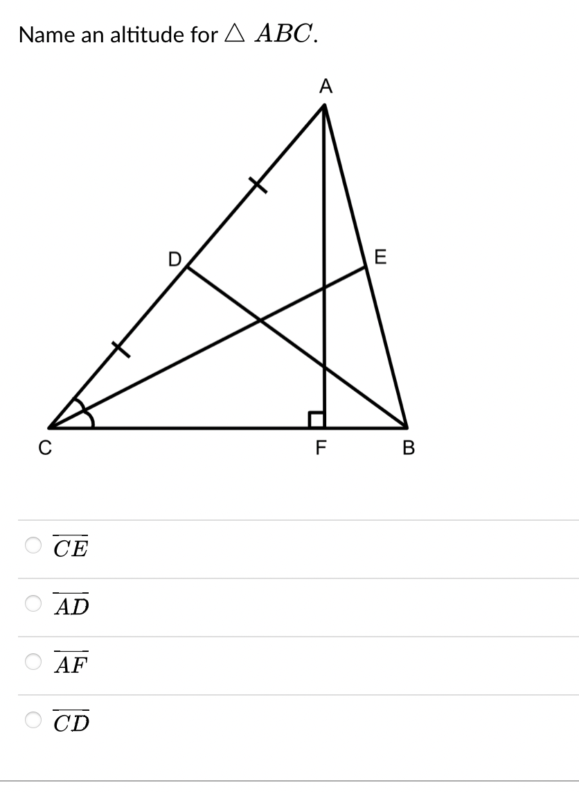 Name an altitude for A ABC.
CE
AD
AF
CD
D
A
F
E
B