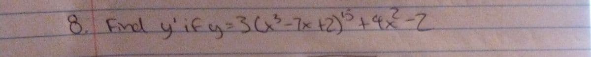 8. Find y'ify-30-7x12)+9-Z
