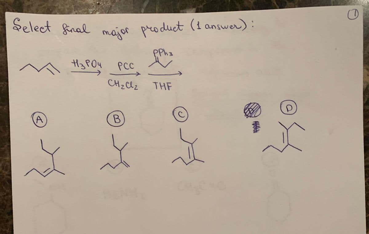 Select final major product (1 answer):
PPh 3
H3PO4
PCC
CH₂Cl₂ THF
A
B
#
Å
CM₂
O