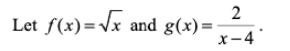 Let f(x)=Vx and g(x)=
x-4
2.
