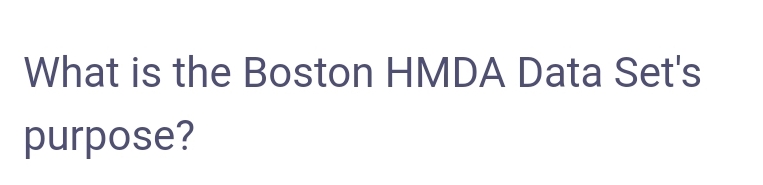 What is the Boston HMDA Data Set's
purpose?
