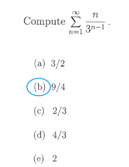 Compute E
3n-1
n=1
(a) 3/2
(b) )9/4
(c) 2/3
(d) 4/3
(e) 2
