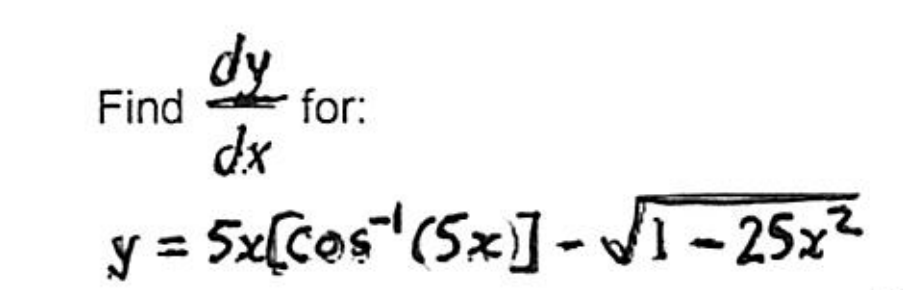 dy
Find
for:
dx
y = 5x[cos"(5x] -I - 25x
